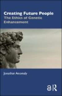 Image of Creating future people :the ethics of genetic enhancement