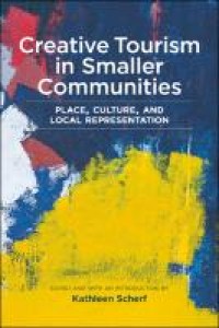 Image of Creative tourism in smaller communities :place, culture, and local representation