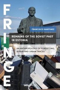 Image of Remains of the Soviet past in Estonia :an anthropology of forgetting, repair and urban traces