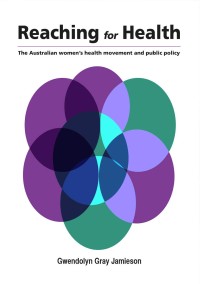 Image of Reaching for Health :The Australian women’s health movement and public policy