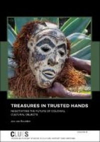 Image of Treasures in Trusted Hands :Negotiating the Future of Colonial Cultural Objects