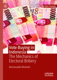 Image of Vote Buying in Indonesia  :The Mechanics of Electoral Bribery