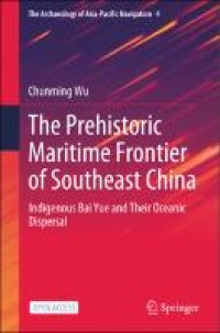 Image of The prehistoric maritime frontier of Southeast China :indigenous Bai Yue and their oceanic dispersal