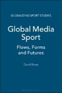 Image of Global Media Sport; Flows, Forms And Futures